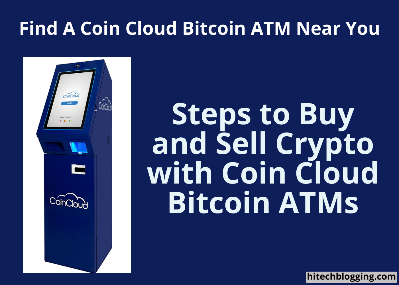 A blue Coin Cloud Bitcoin ATM machine with a touchscreen display against a dark blue background. Text reads "Find A Coin Cloud Bitcoin ATM Near You" and "Steps to Buy and Sell Crypto with Coin Cloud Bitcoin ATMs".